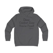 Load image into Gallery viewer, Girlie College Hoodie " Dear Comfort Zone You're Fired"