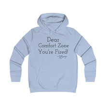 Load image into Gallery viewer, Girlie College Hoodie " Dear Comfort Zone You're Fired"