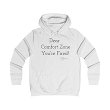 Load image into Gallery viewer, Girlie College Hoodie " Dear Comfort Zone You're Fired"