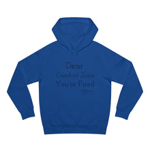 Load image into Gallery viewer, Unisex Supply Hood "Dear Comfort Zone You're Fired"