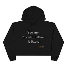 Load image into Gallery viewer, Crop Hoodie " You Are Powerful, Brilliant & Brave"
