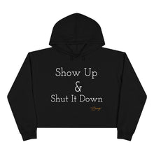 Load image into Gallery viewer, Crop Hoodie Logo "Show Up & Shut It Down"