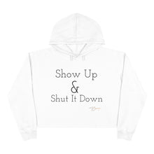 Load image into Gallery viewer, Crop Hoodie Logo "Show Up & Shut It Down"