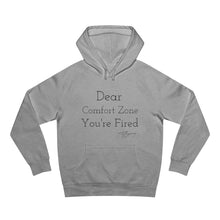 Load image into Gallery viewer, Unisex Supply Hood "Dear Comfort Zone You're Fired"
