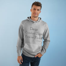 Load image into Gallery viewer, Unisex Supply Hood "Dear Comfort Zone You're Fired"
