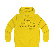 Load image into Gallery viewer, Girlie College Hoodie &quot; Dear Comfort Zone You&#39;re Fired&quot;
