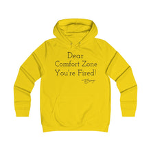 Load image into Gallery viewer, Girlie College Hoodie &quot; Dear Comfort Zone You&#39;re Fired&quot;
