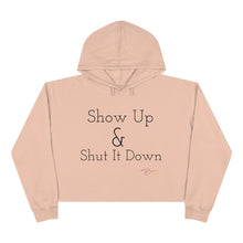 Load image into Gallery viewer, Crop Hoodie Logo &quot;Show Up &amp; Shut It Down&quot;
