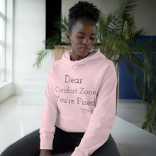 Load image into Gallery viewer, Unisex Supply Hood &quot;Dear Comfort Zone You&#39;re Fired&quot;
