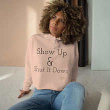 Load image into Gallery viewer, Crop Hoodie Logo &quot;Show Up &amp; Shut It Down&quot;
